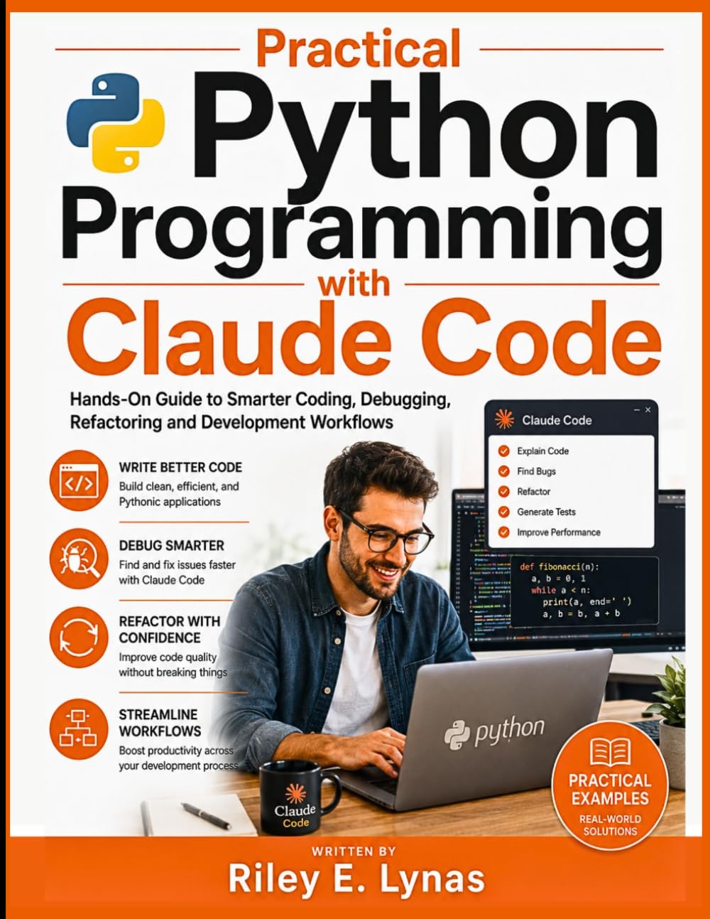 Practical Python Programming with Claude Code: Hands-On Guide to Smarter Coding, Debugging, Refactoring and Development Workflows