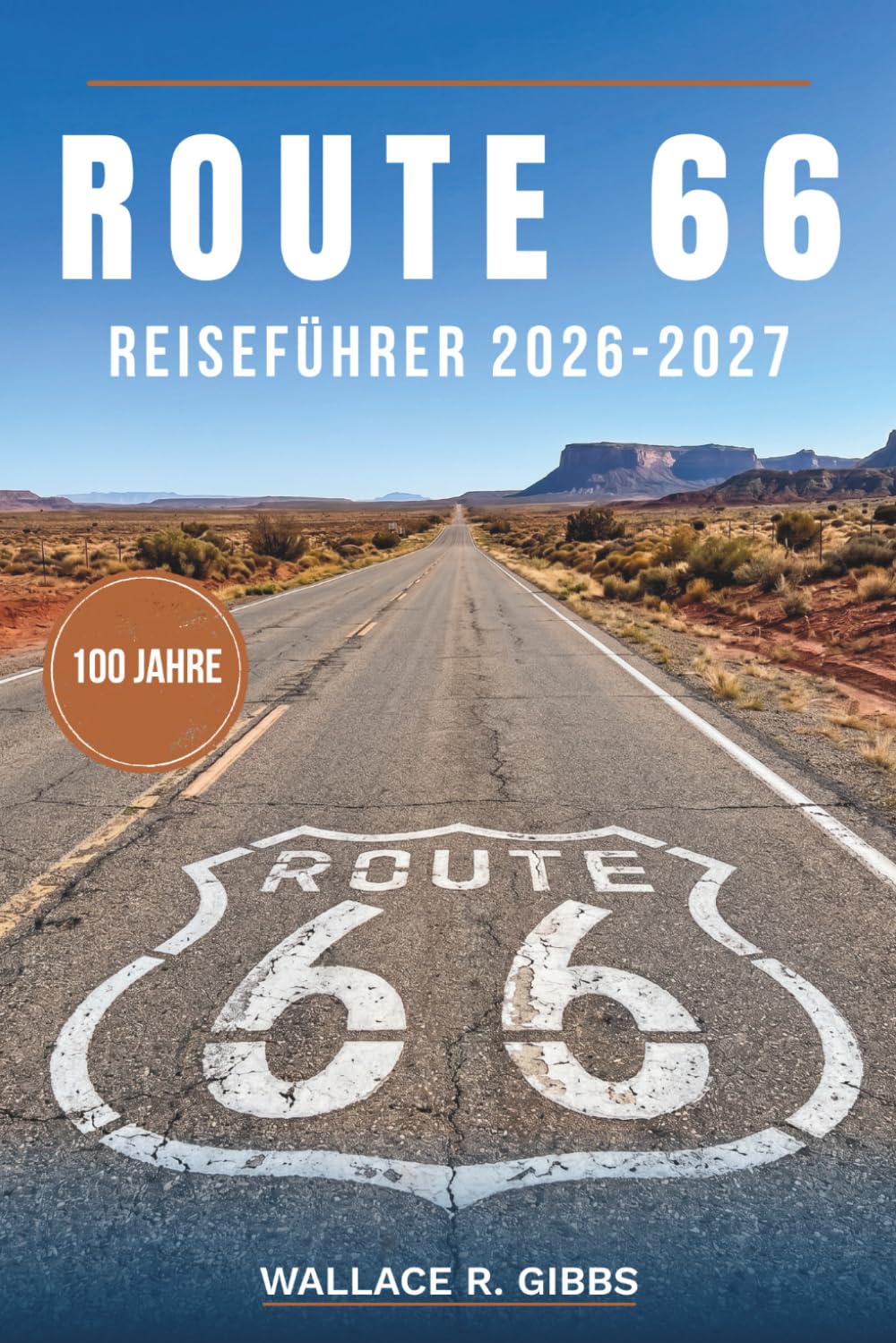 ROUTE 66 REISEFÜHRER 2026-2027: Stopps am Straßenrand, Motels mit Neonschildern und Diner in acht Bundesstaaten, mit Abstechern und Jubiläumsveranstaltungen