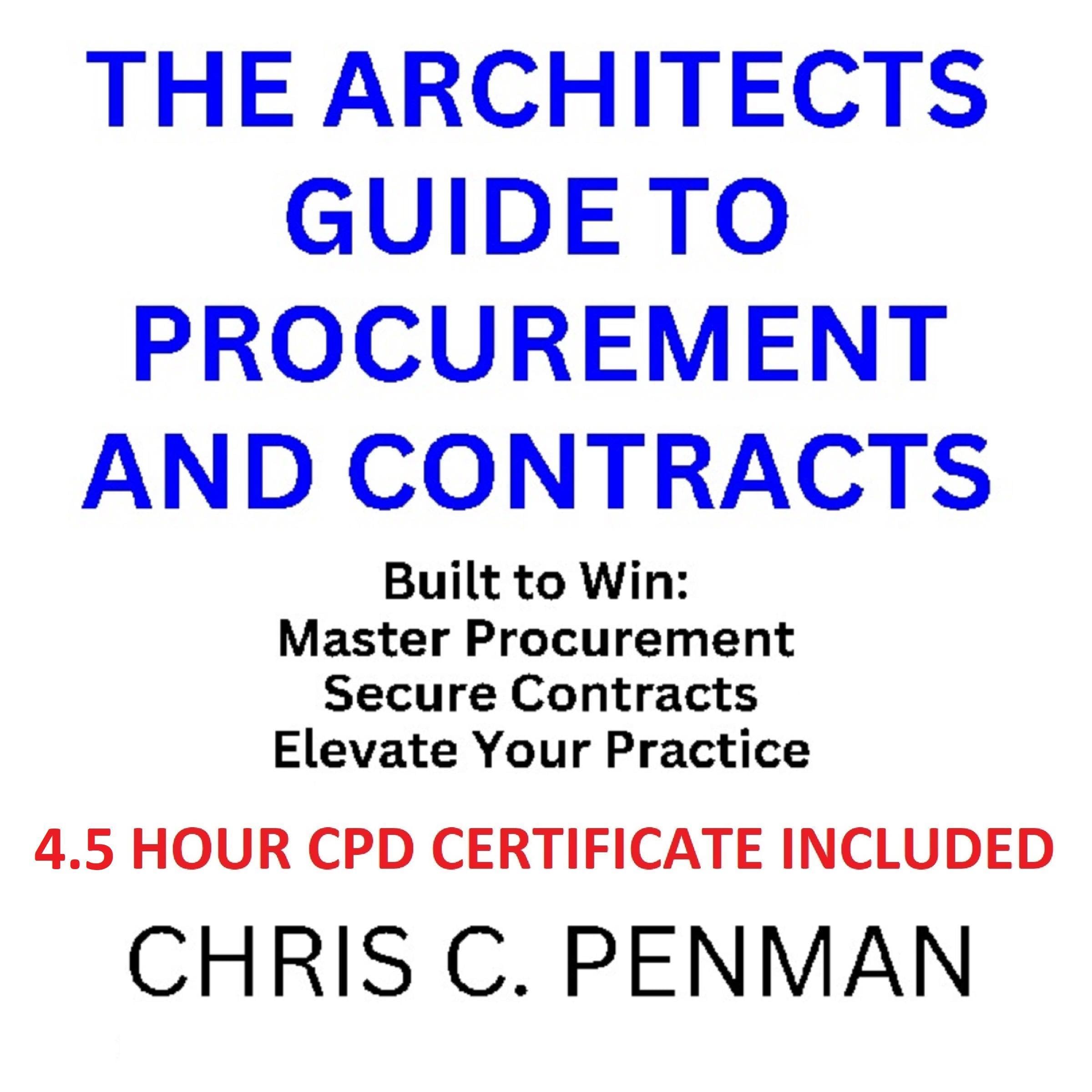 The Architects Guide to Procurement and contracts; Build to win