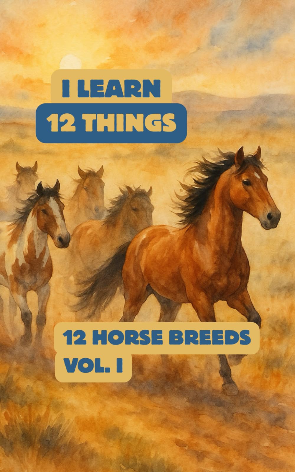 12 Horse Breeds (part of the "I learn 12 things" series): A gentle watercolor journey for kids I beautiful illustrations of 12 beloved horse breeds | ... & early learning for curious little hearts