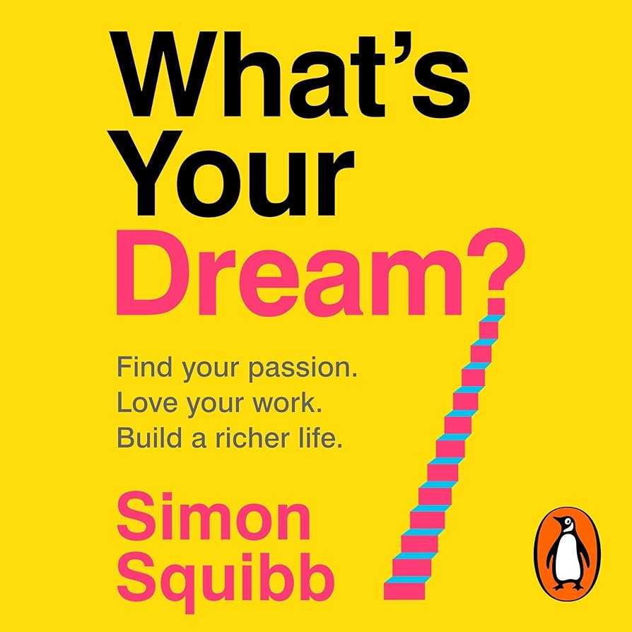 "What's Your Dream?" An amazing book written by Simon Squibb.