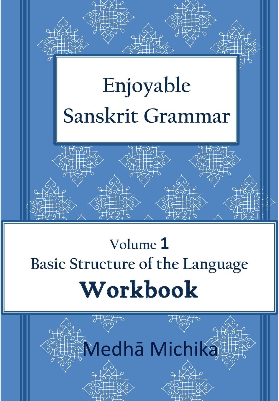 Enjoyable Sanskrit Grammar Volume 1 Workbook
