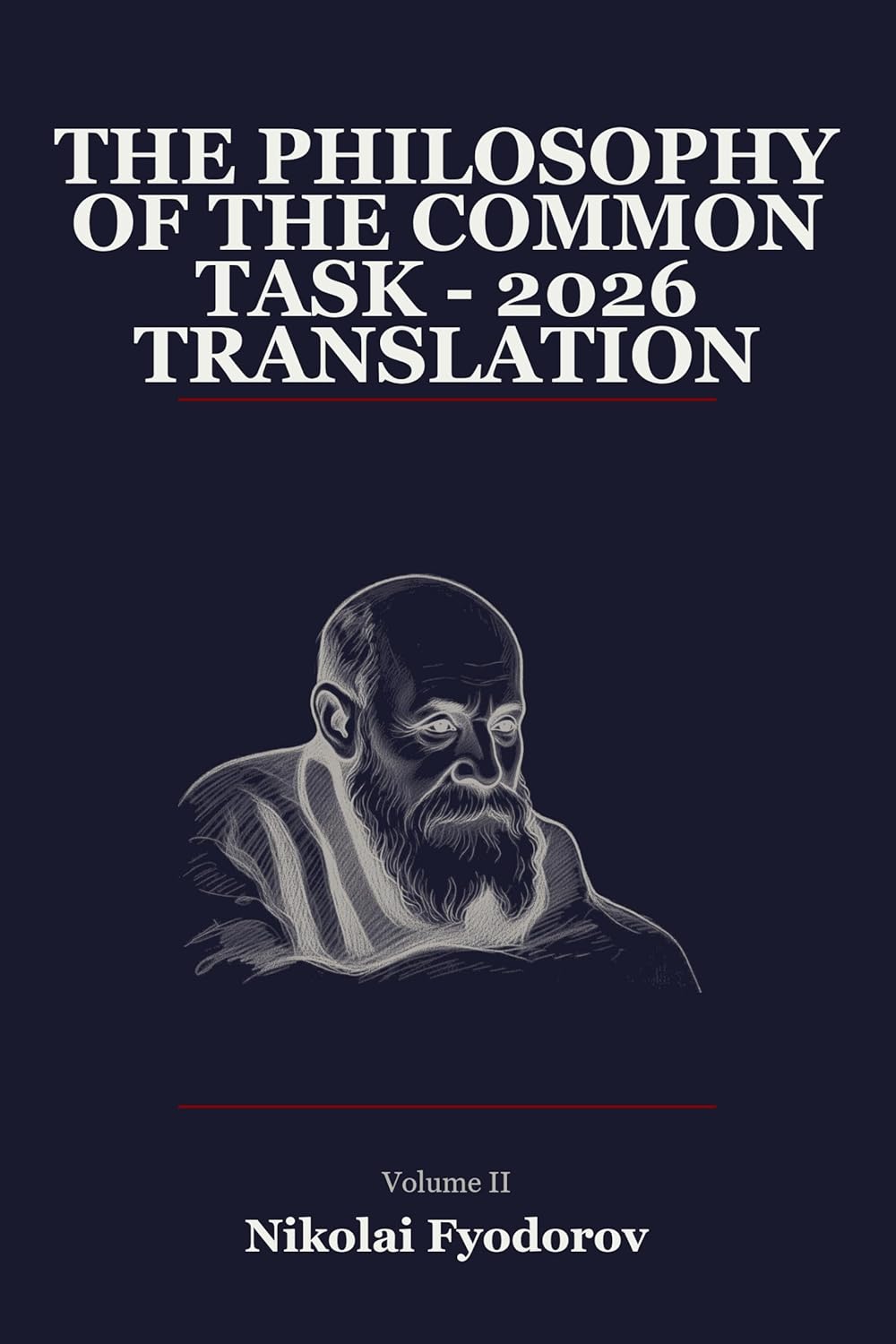 The Philosophy of the Common Task (Vol. 2) - 2026 Translation (The Philosophy of the Common Task - The Complete Works of Nikolai Fyodorov (Federov))      Kindle Edition