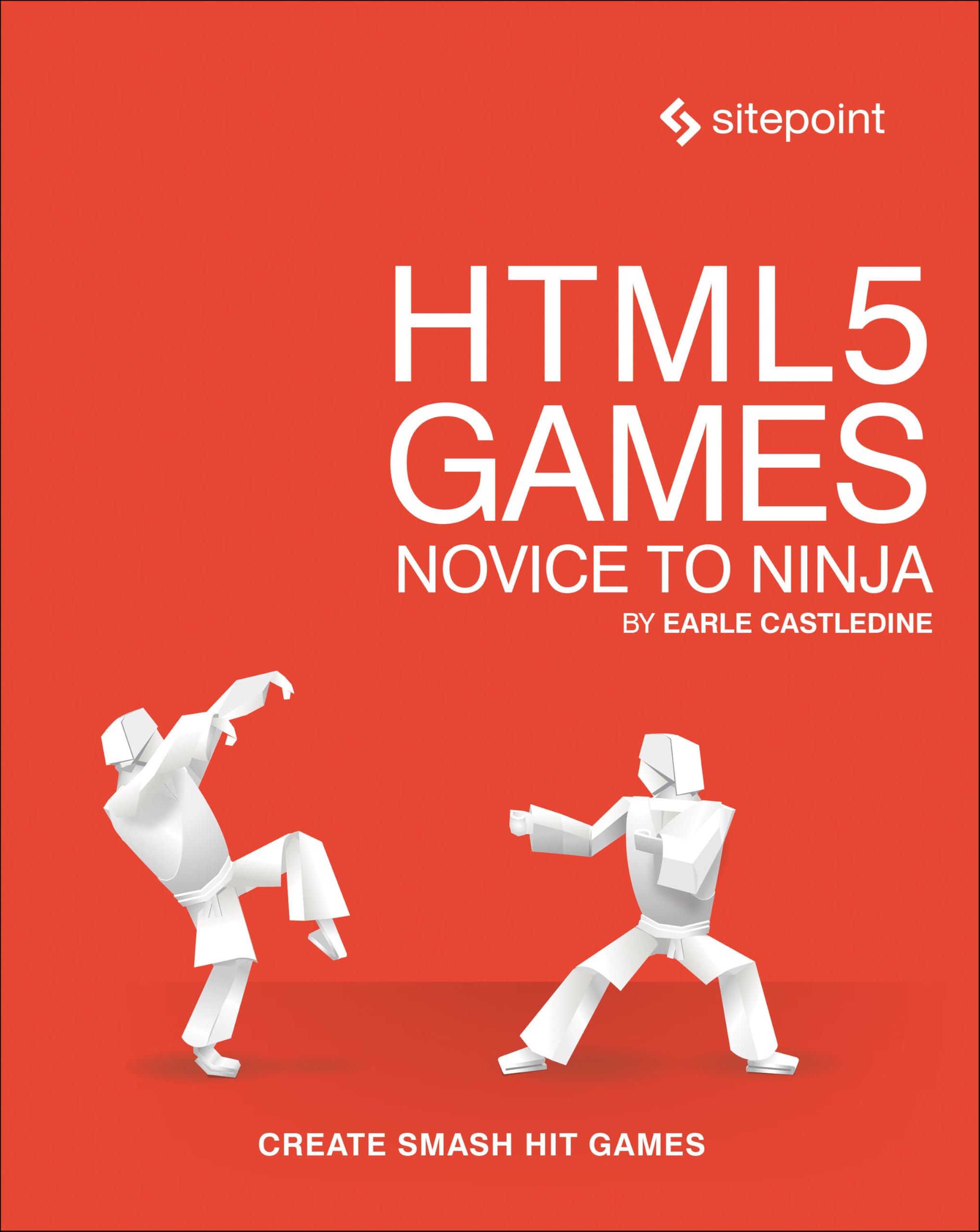 Html5 Games: Novice to Ninja: Create Smash Hit Games in Html5