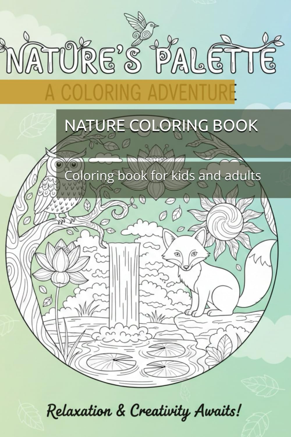 NATURE COLORING BOOK: Coloring book for kids and adults