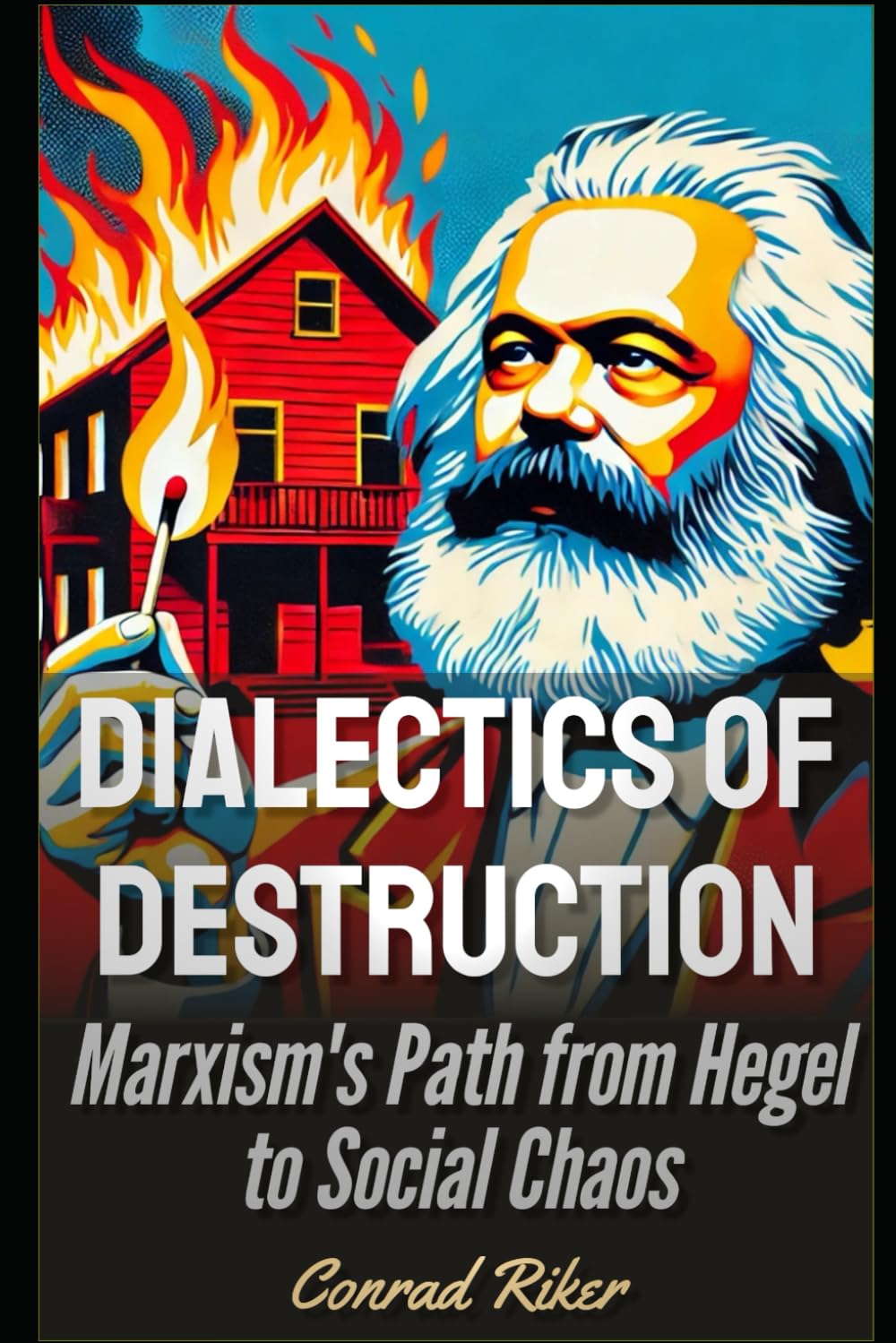Dialectics of Destruction: Marxism’s Path from Hegel to Social Chaos (Redpilled Progressive (satire))