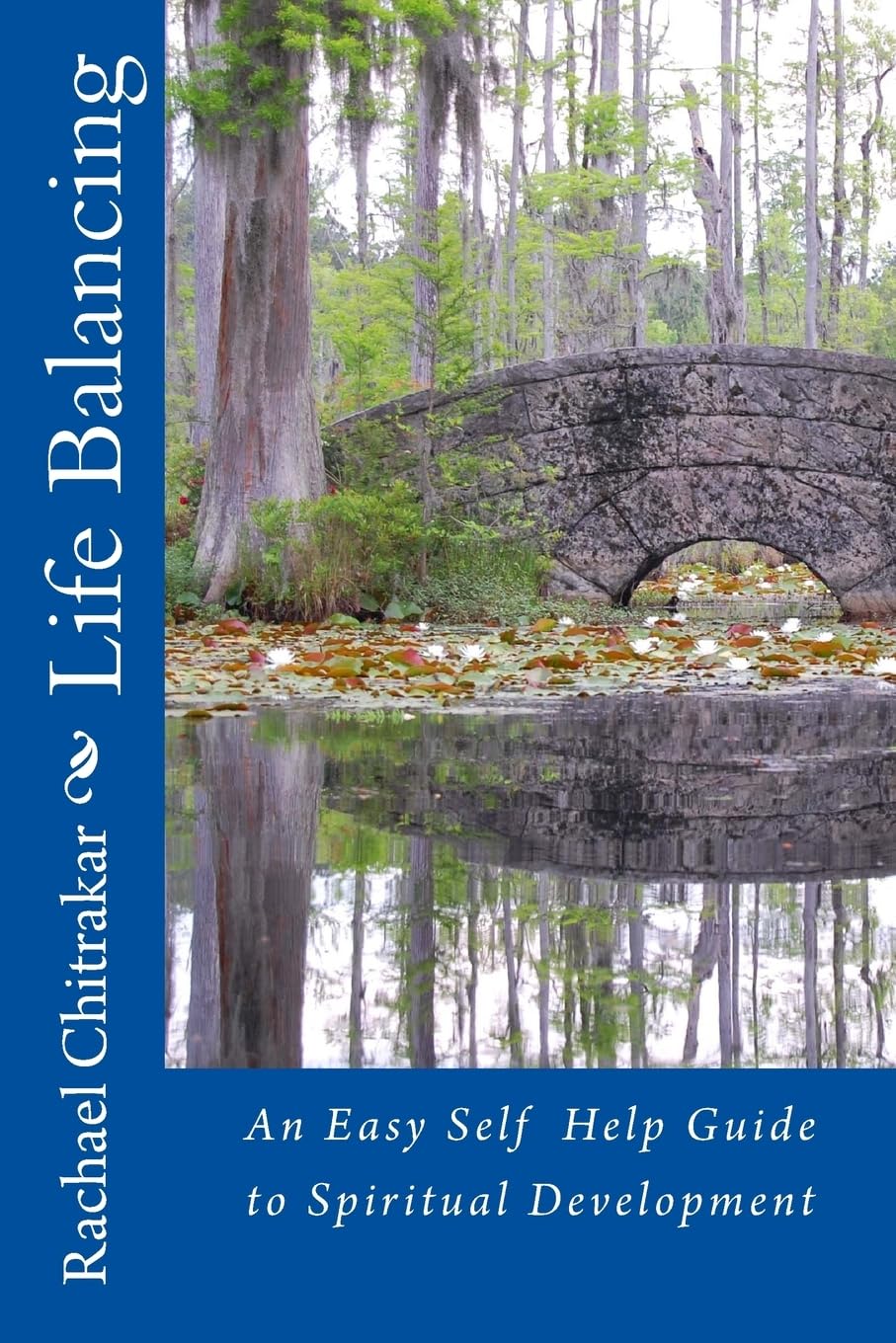 Life Balancing: An easy self help guide to spiritual development.