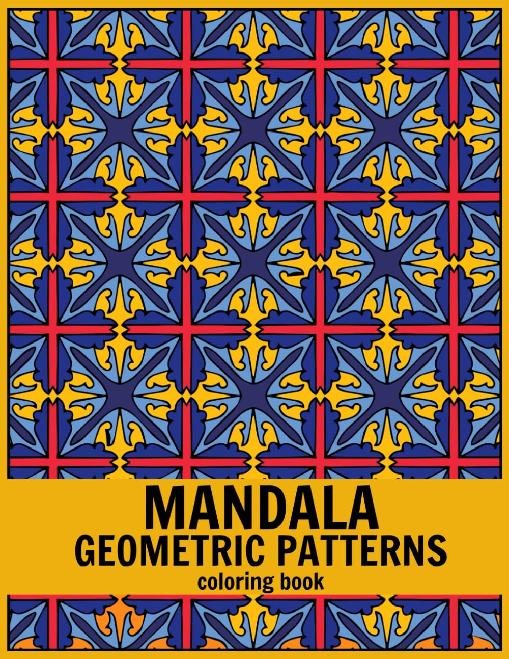 Mandala Geometric Patterns coloring book: 50 complex patterns for stress relief coloring and relaxation for adults