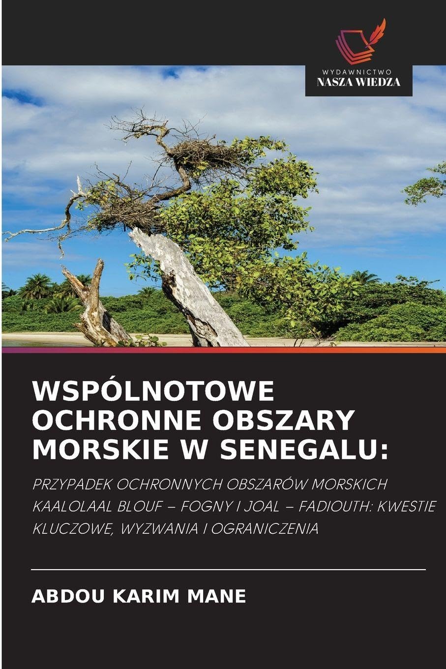 WSPÓLNOTOWE OCHRONNE OBSZARY MORSKIE W SENEGALU:: PRZYPADEK OCHRONNYCH OBSZARÓW MORSKICH KAALOLAAL BLOUF - FOGNY I JOAL - FADIOUTH: KWESTIE KLUCZOWE, WYZWANIA I OGRANICZENIA