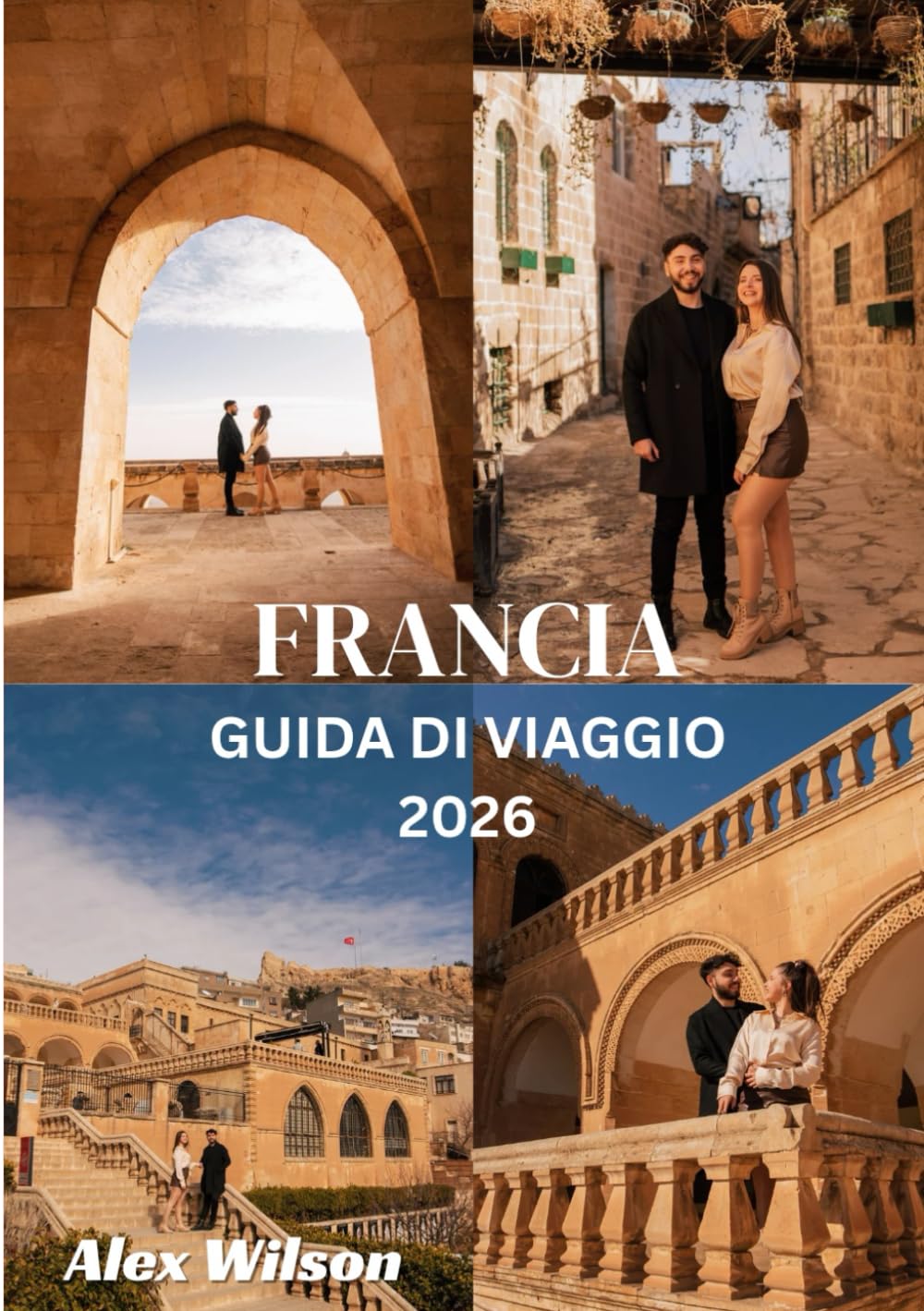 Francia Guida di viaggio 2026: “Scopri il cuore della Francia: cultura, cucina e tesori nascosti per ogni viaggiatore