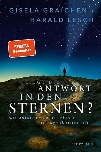 Liegt die Antwort in den Sternen?: Wie Astrophysik die Rätsel der Archäologie löst | Das perfekte Geschenk für alle TerraX-Fans