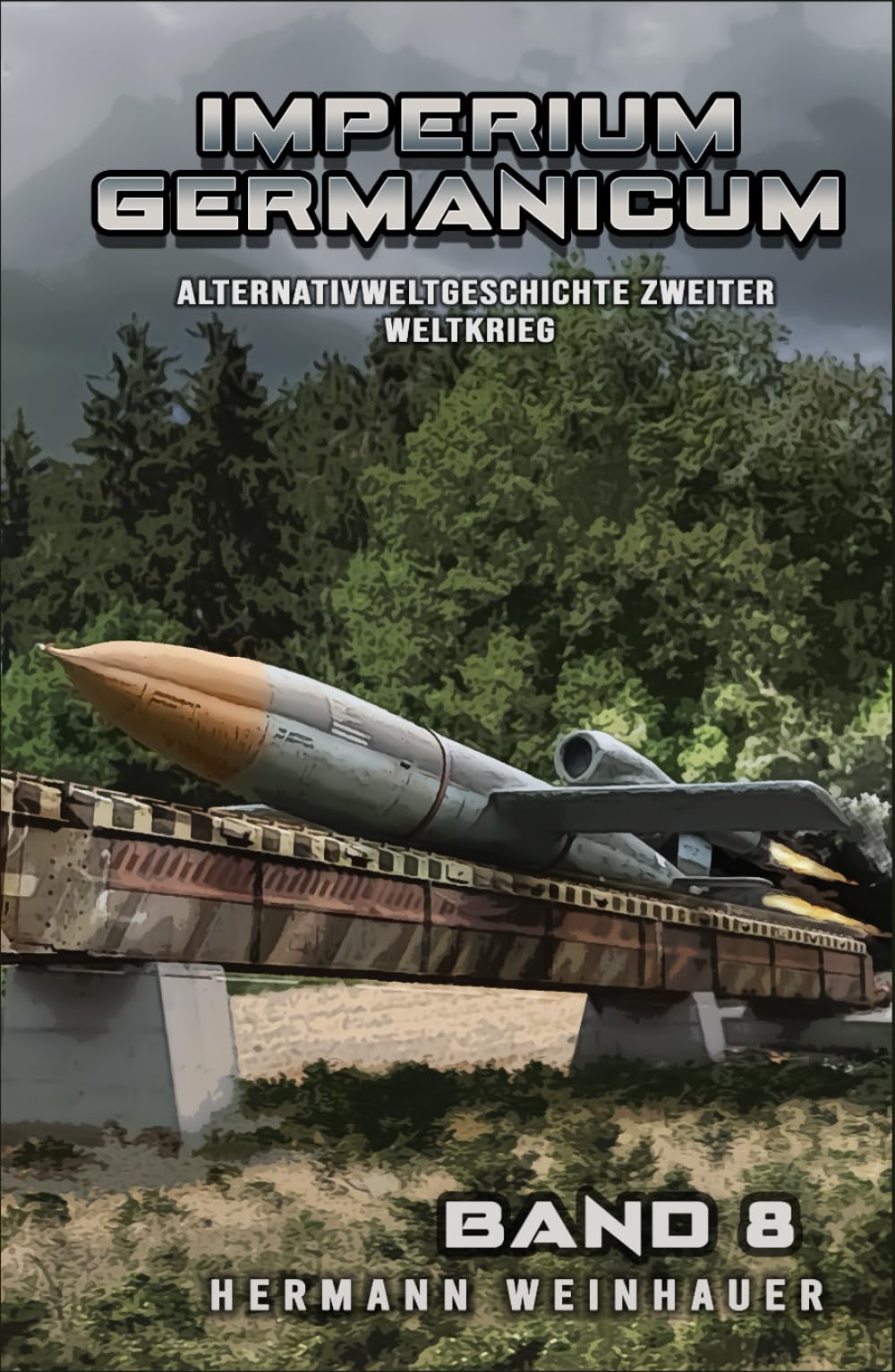 Imperium Germanicum – Alternativweltgeschichte Zweiter Weltkrieg Band 8: Die neue Ordnung (Imperium Germanicum - Der alternative 2. Weltkrieg)