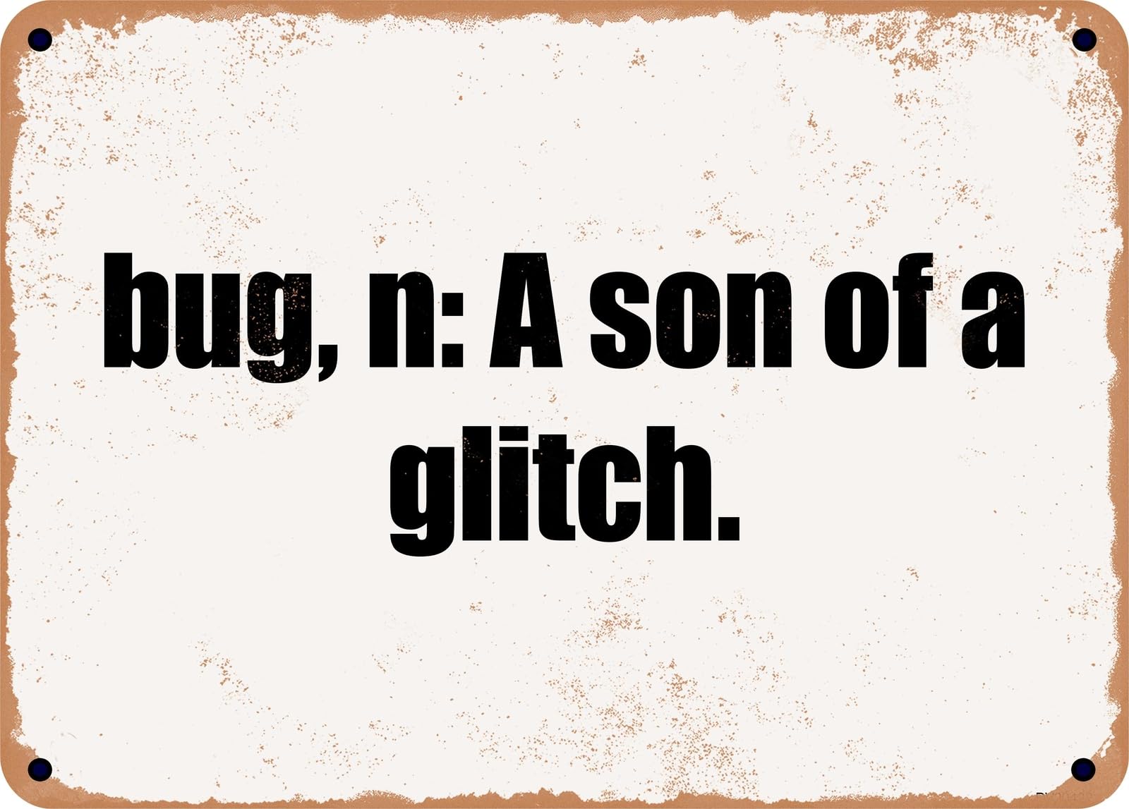 Miaomansenstore Metal Sign - Bug, N: A Son Of A Glitch Home Decor