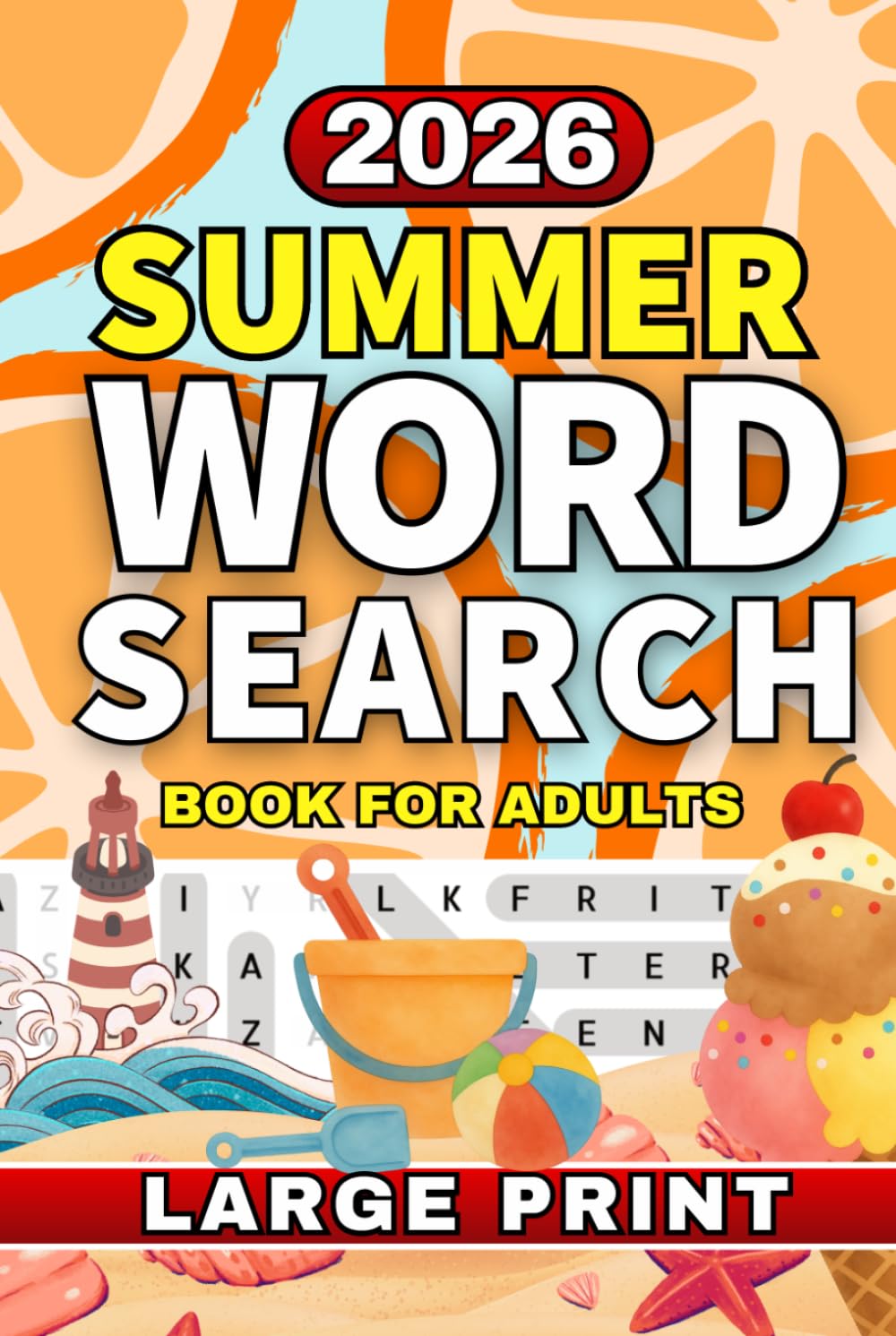 Summer Word Search Puzzle Book for Adults: Relaxing Large Print Puzzles for Sunny Days, Beach Trips and Summer Fun