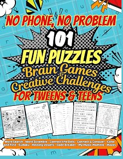 No Phone, No Problem: 101 Screen-Free Puzzles, Brain Games & Creative Challenges for Tweens and Teens (Ages 9–15)