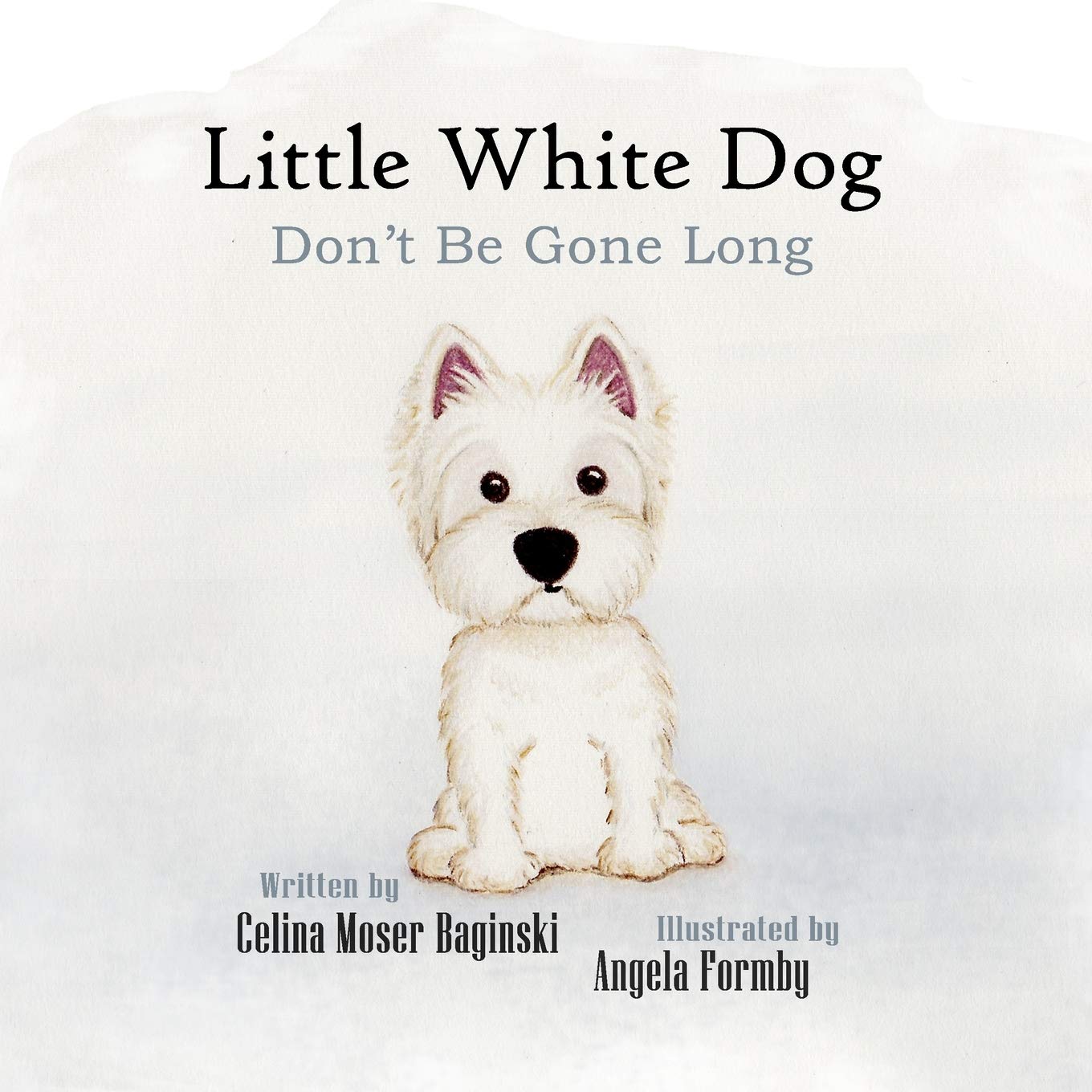 Little White Dog: Don't Be Gone Long (Dear Little Obie)
