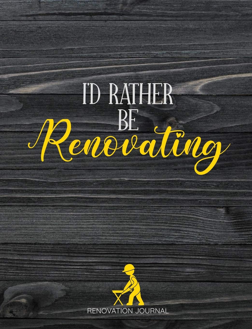 I'd Rather Be Renovating: Organiser For Your Home Renovation, Interior Desig