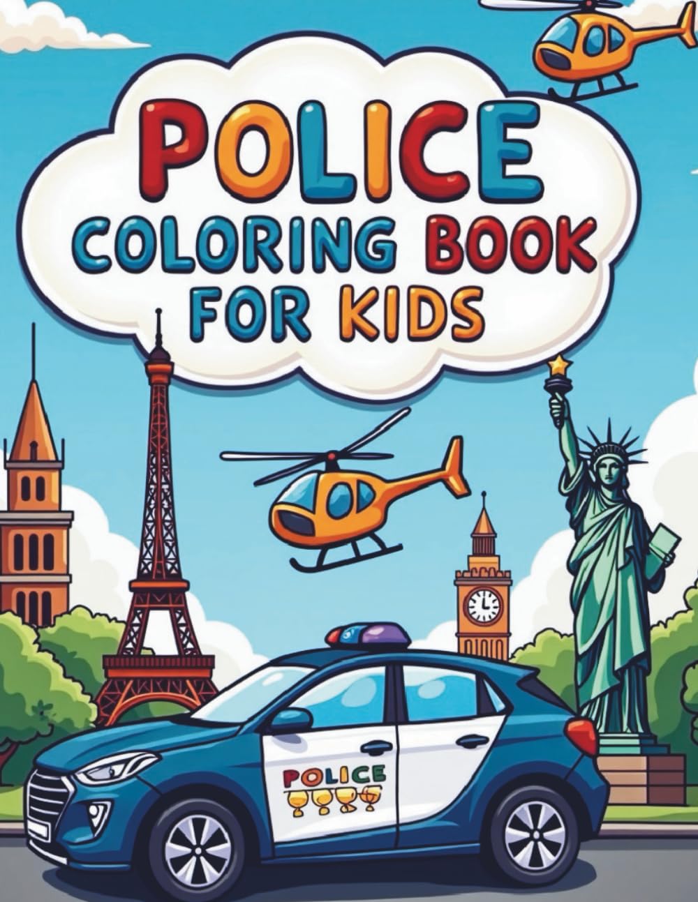 Police Coloring Book For Kids: Police Cars and Helicopters in Famous Cities and Landmarks
