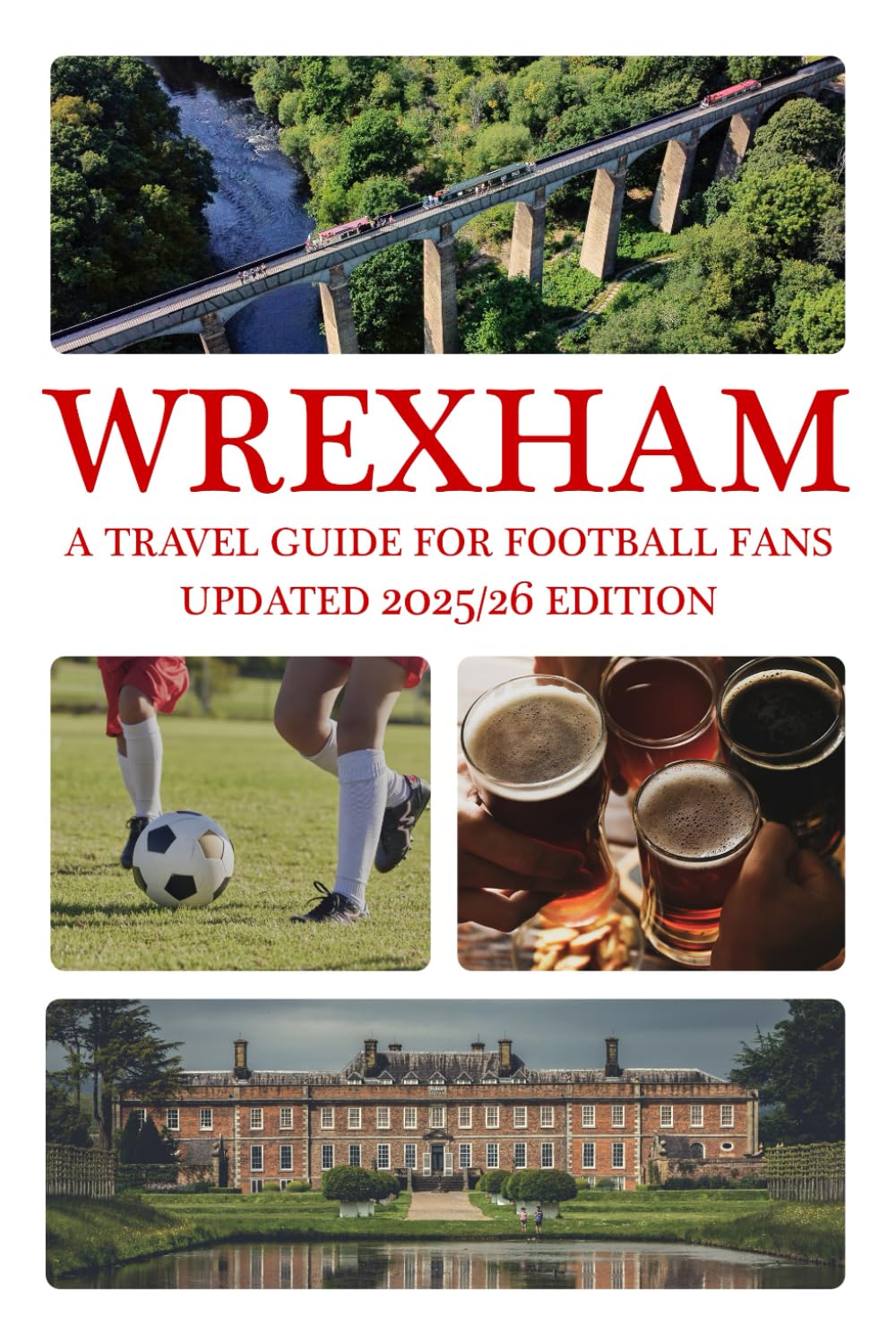 Wrexham: A Travel Guide For Football Fans: Third Edition (Updated for the 2025/26 Season)