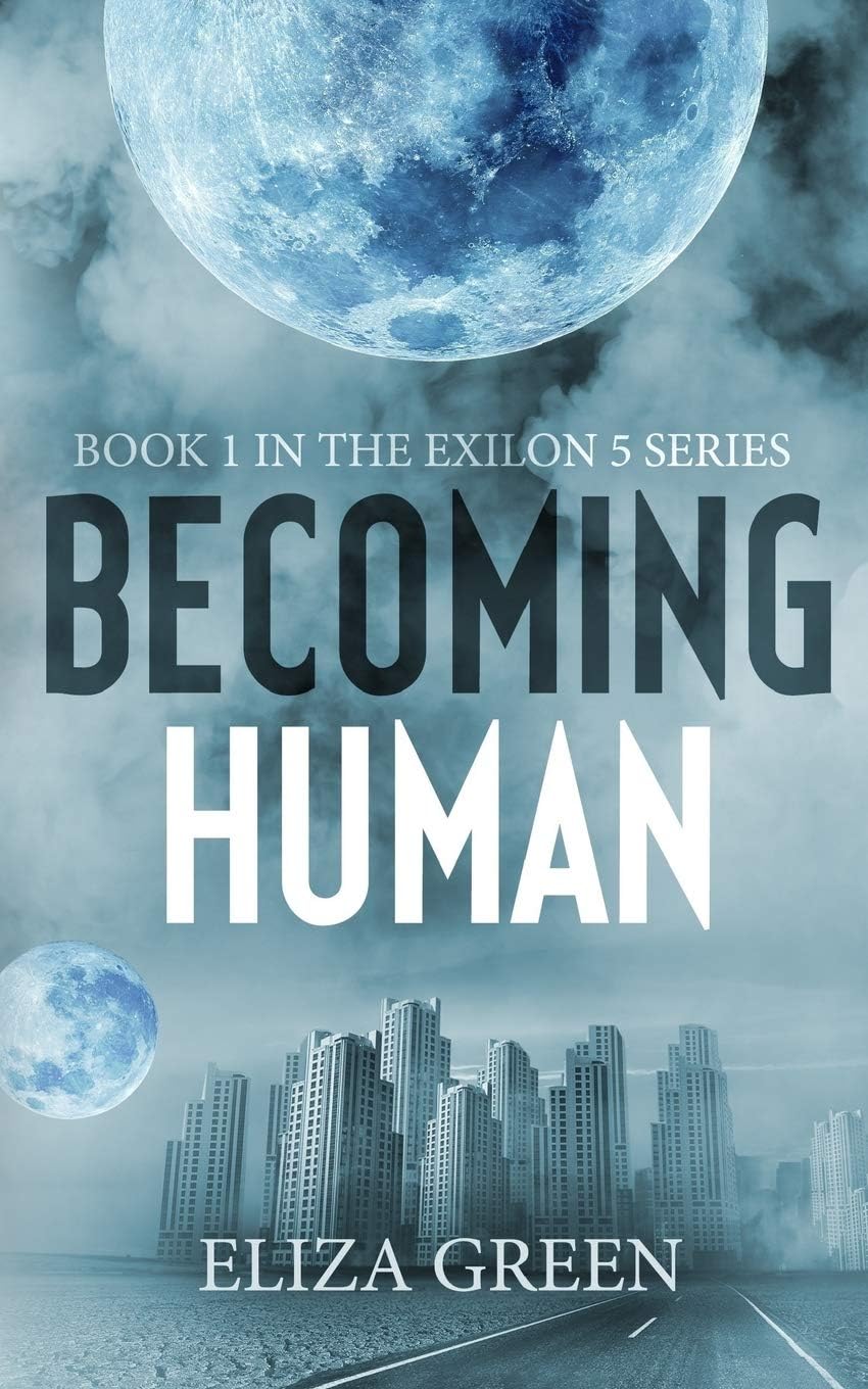 Becoming Human: A Dystopian Post Apocalyptic Novel (Exilon 5 Book 1)