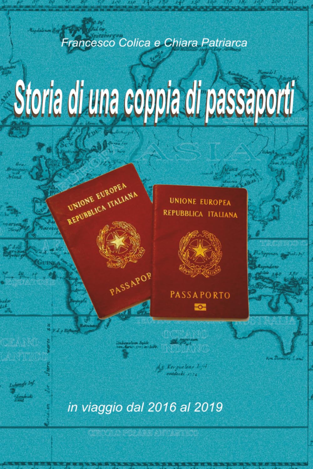 Storia di una coppia di passaporti: In viaggio dal 2016 al 2019