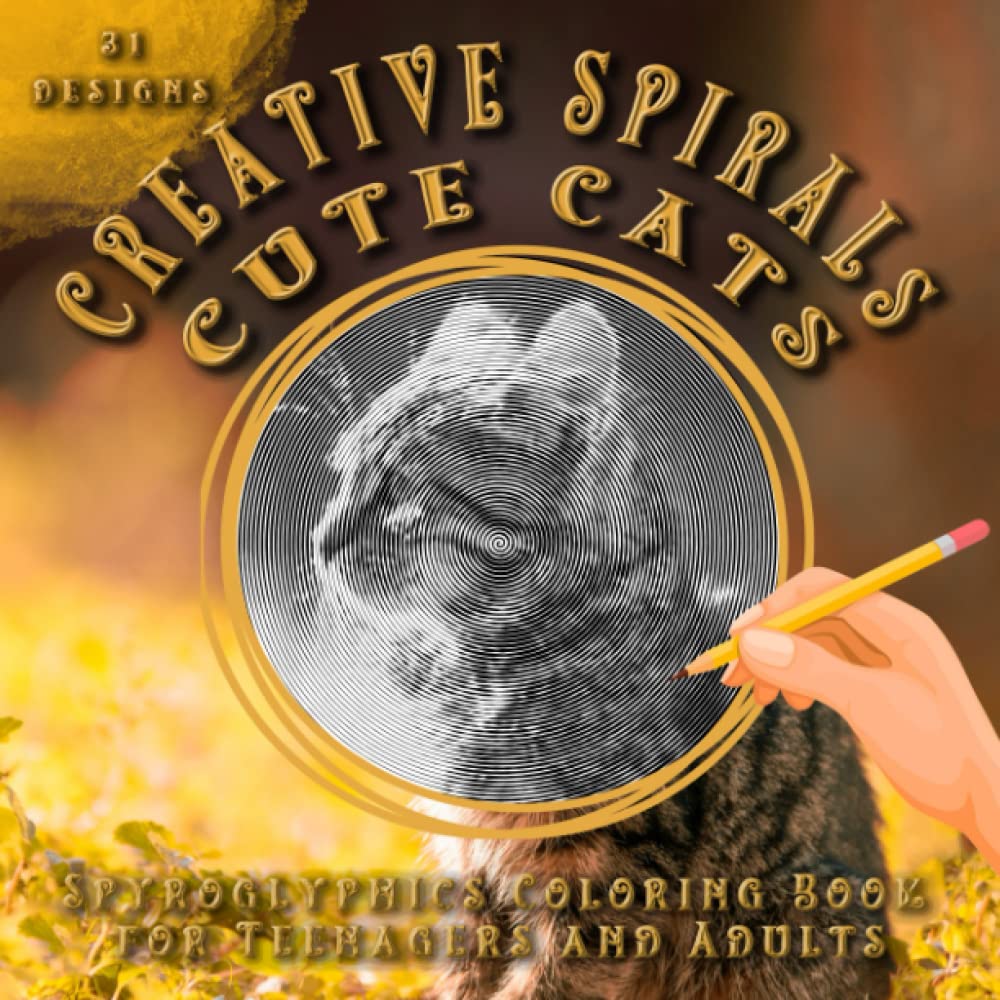 Creative Spirals - Cute Cats: Simple Spiroglyphic Coloring Book for Teenagers and Adults. Mindfulness Spirograf Art for Relaxation
