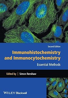 Immunohistochemistry and Immunocytochemistry Essential Methods