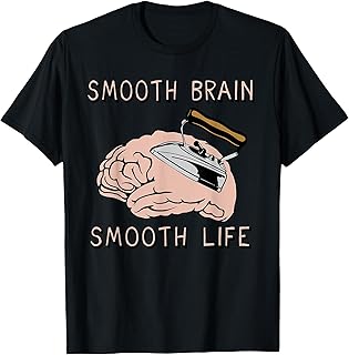 Smooth Brain Smooth Life - Funny, Oddly Specific Meme T-Shirt