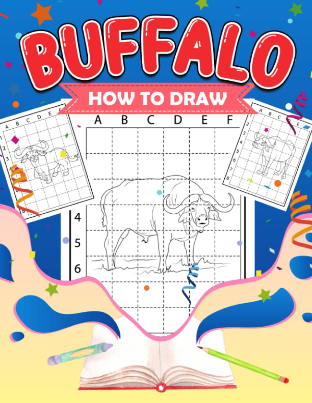 How To Draw Buffalo: Containing 30 Easy And Simple Drawing Pages To Learn To Draw | Great Gift Idea For All Ages On Special Occasion