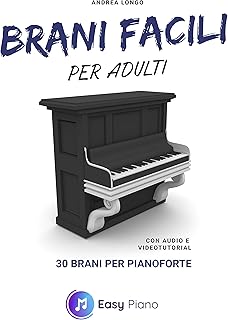 Brani facili per adulti: 30 brani per pianoforte (con audio e videotutorial) (Italian Edition)
