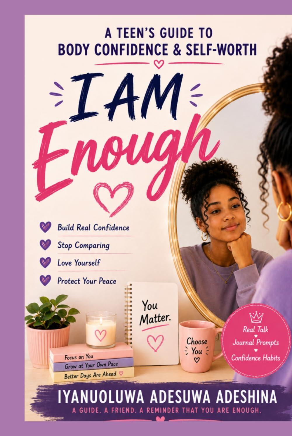 I Am Enough: A Teen’s Guide to Body Confidence & Self-Worth