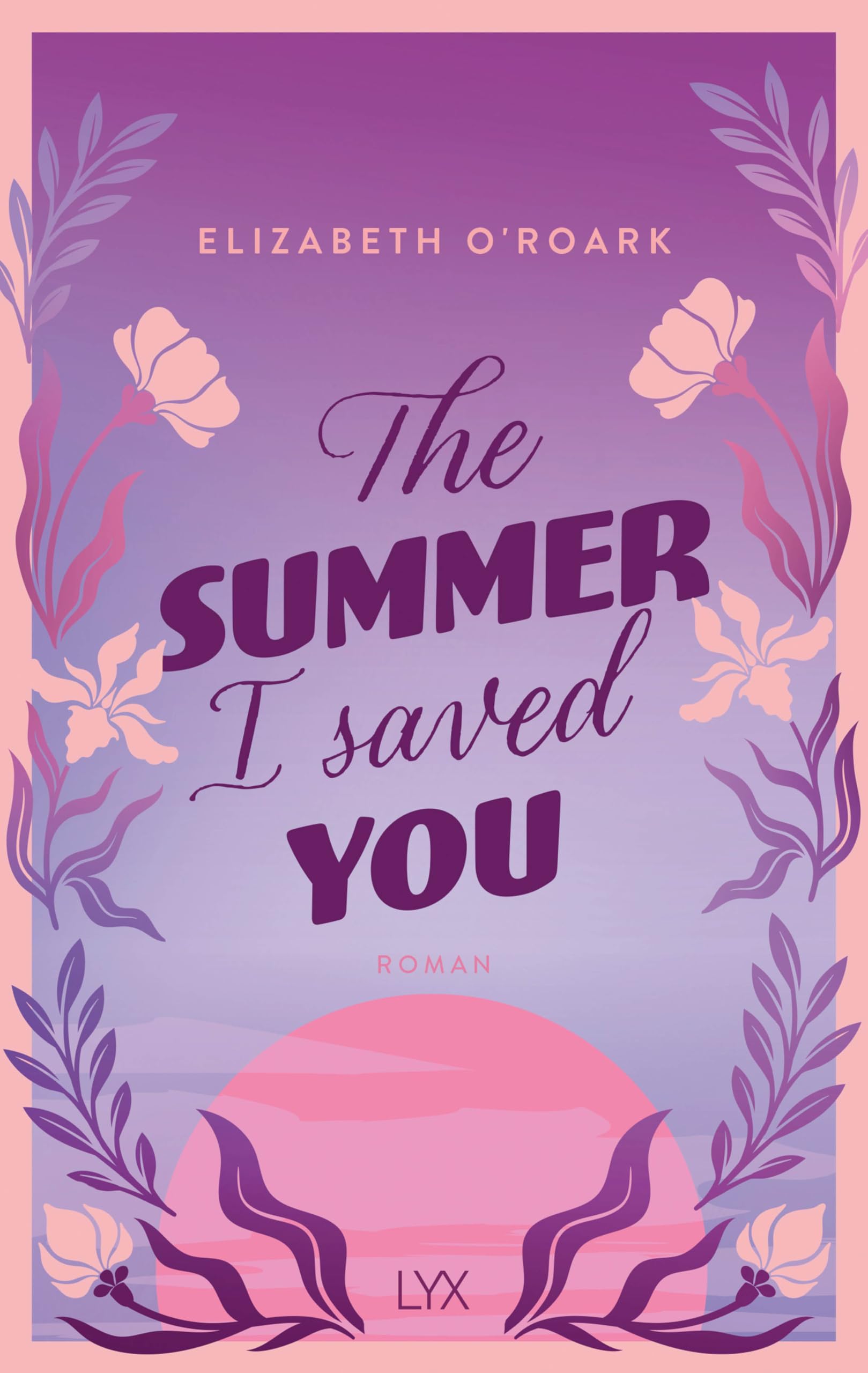 Lyx The Summer I Saved You (The-Summer-Reihe, Band 2)