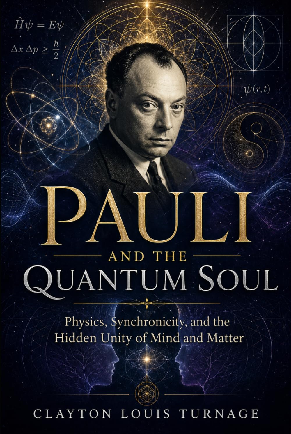 Pauli and the Quantum Soul: Physics, Synchronicity, and the Hidden Unity of Mind and Matter (The Architects of the Unknown: Scientists' Hidden Mystical Beliefs Revealed)