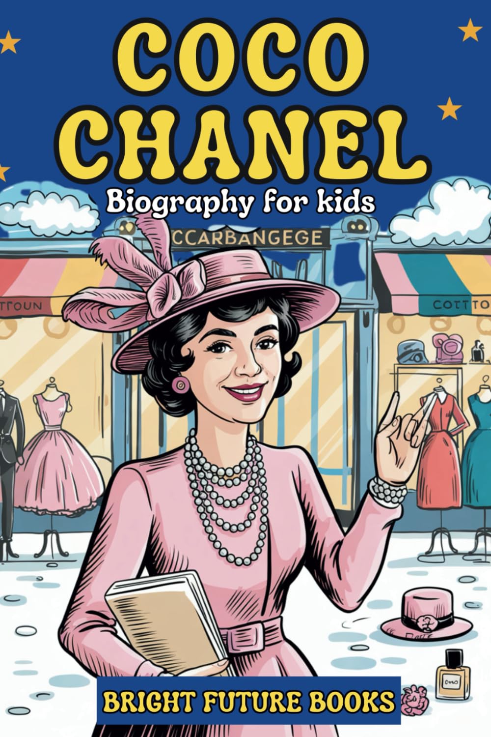 Coco Chanel Biography for Kids: Inspiring Story of a Visionary Who Transformed Women's Fashion with Creativity and Elegance for Young Readers (Bright Future Kids Series)