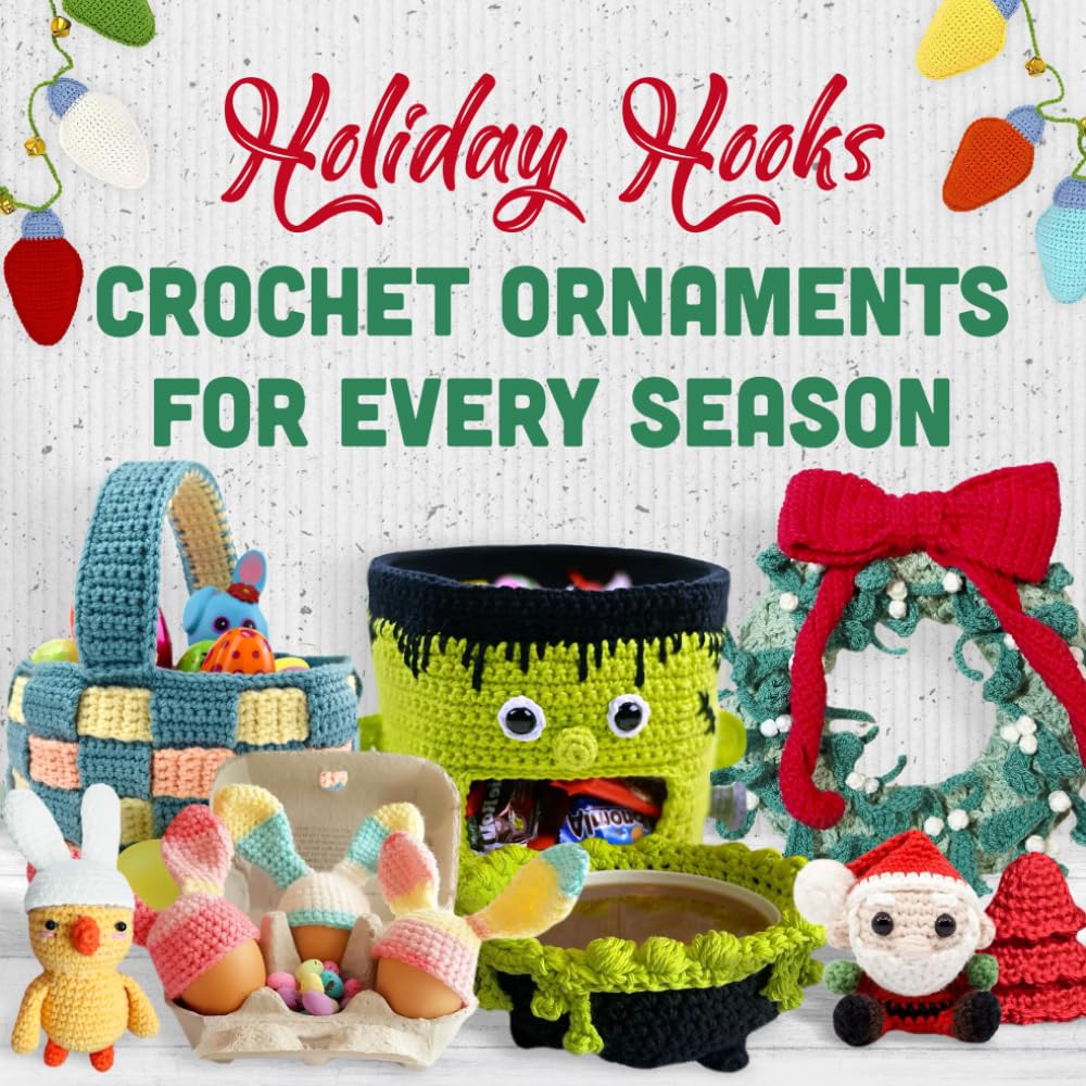 Holiday Hooks: Crochet Ornaments for Every Season