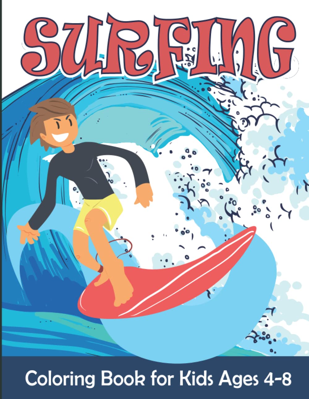 Surfing Coloring Book for Kids: Surf Coloring Pages For Girls and Boys Ages 4-8 | 35 Big and Easy Surfer, Surfing Board and more Illustrations ready to color