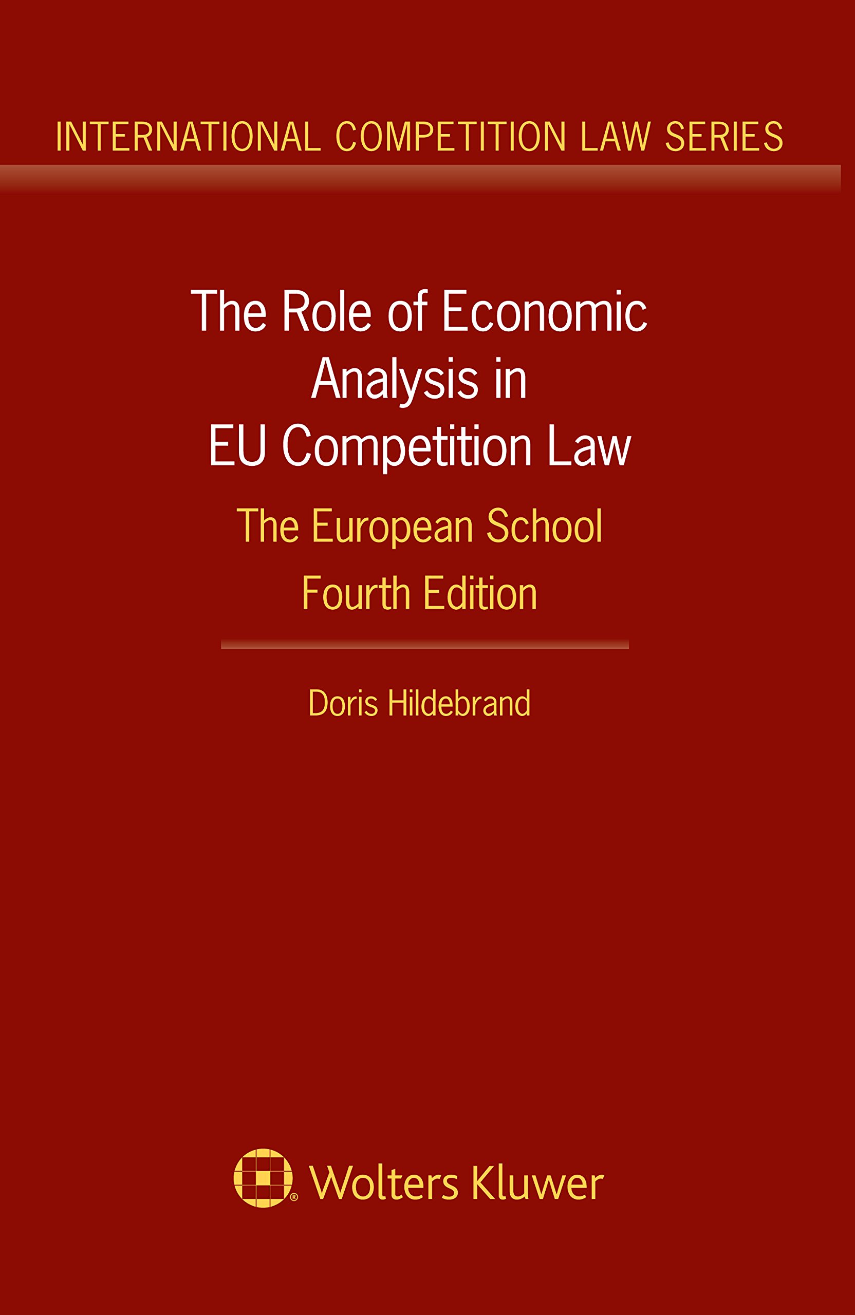 The Role of Economic Analysis in EU Competition Law: The European School (International Competition Law Series)