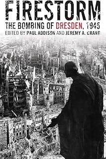 Firestorm: The Bombing of Dresden, 1945