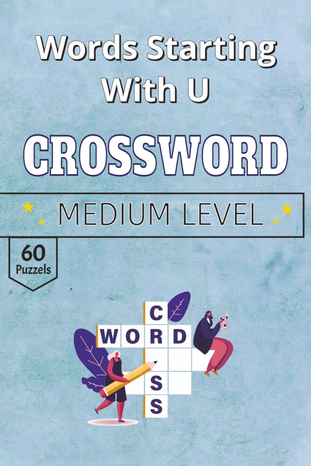 Words Starting with U Crossword Puzzle Book: A Crossword Puzzle Journey Through Unique Words Starting with U