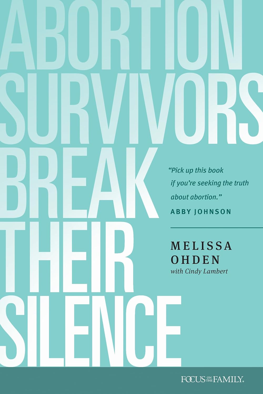Abortion Survivors Break Their Silence Ohden, Melissa, Lambert, Cindy