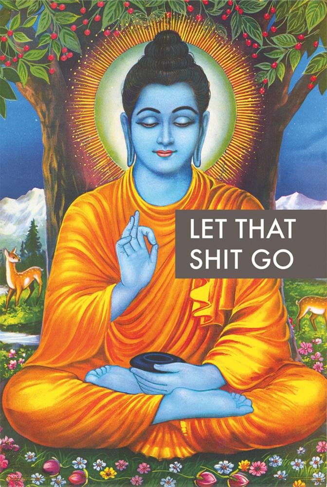 E Let That Shit Go Poster 24 x 36in