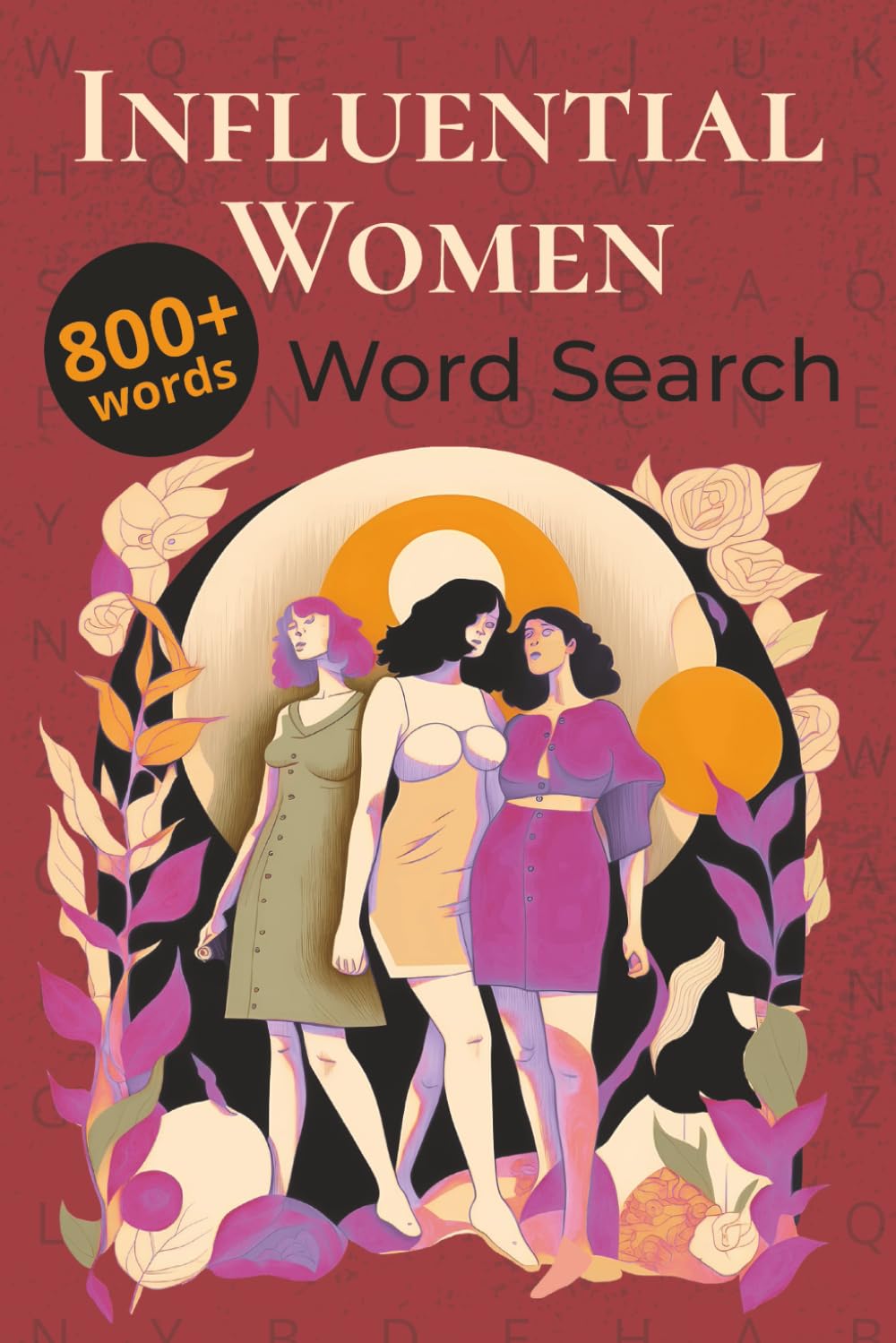 Influential Women Word Search: 50+ Puzzles Featuring Real and Fictional Women Who Changed the World — Leaders, Scientists, Athletes, Artists, and Heroines