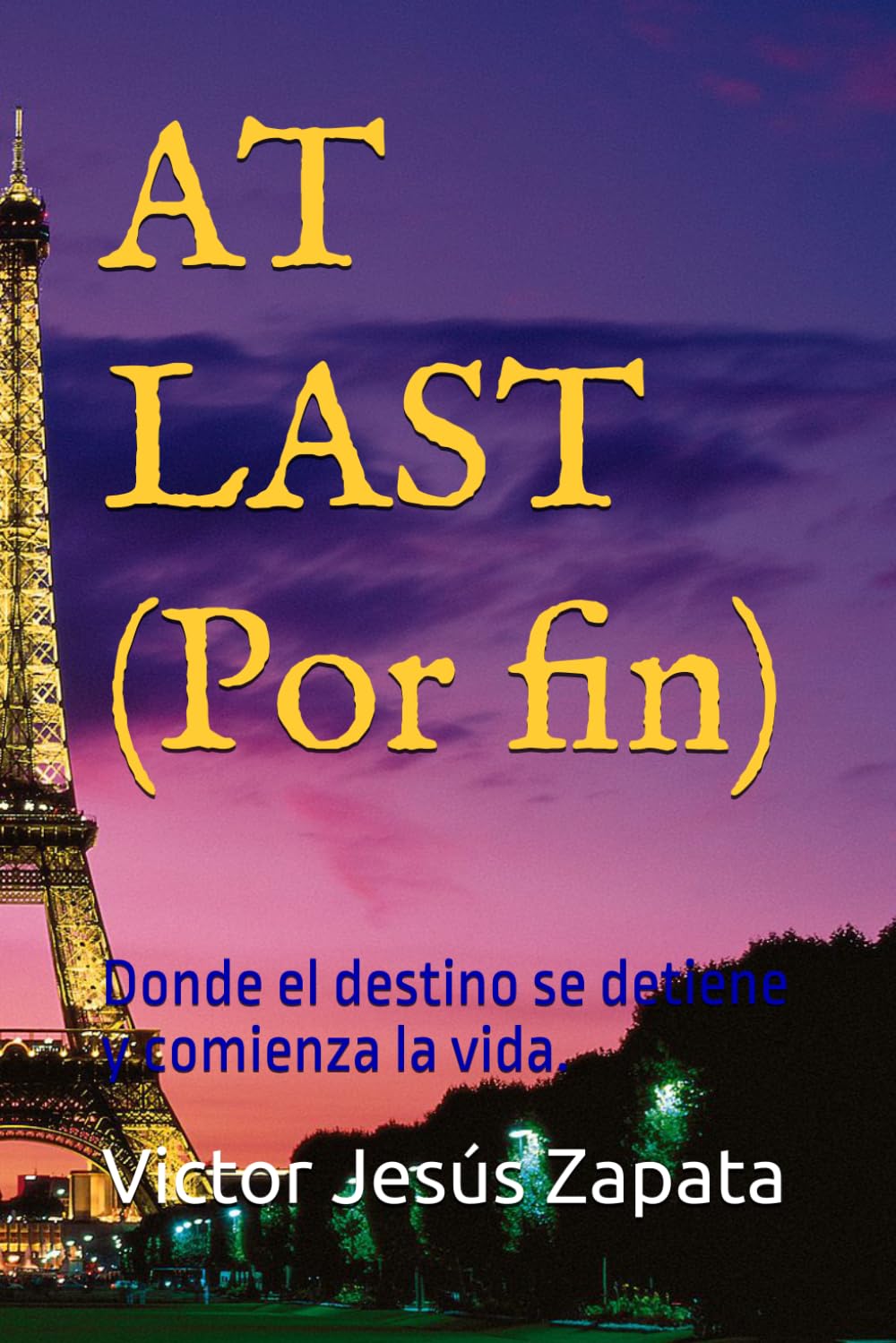 AT LAST (Por fin): Donde el destino se detiene y comienza la vida.