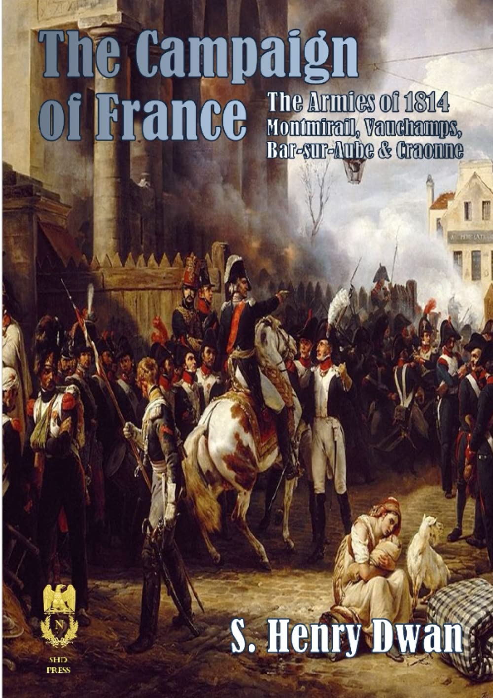 The Campaign of France 2 - The Armies of 1814 (Orders of Battle)
