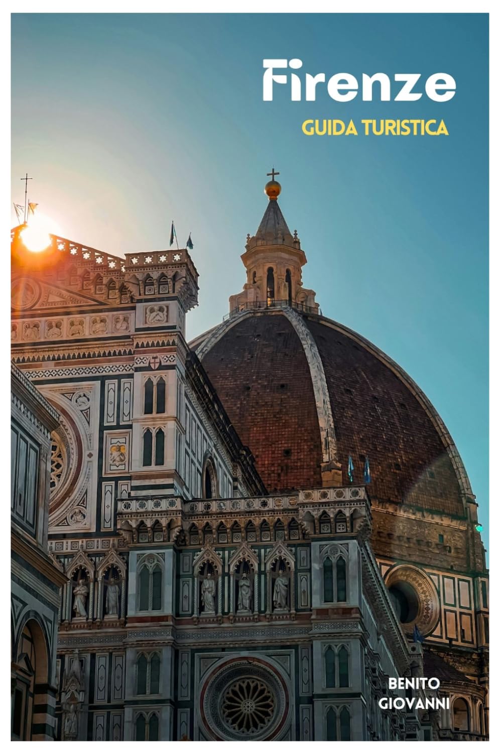 Firenze Guida Turistica: Pianificazione del viaggio, dove alloggiare, siti culturali, cucina toscana, trasporti, escursioni giornaliere e itinerari pratici