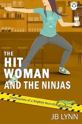 The Hitwoman and the Ninjas A Comical Crime Caper -- Book 35 in the Confessions of a Slightly Neurotic Hitwoman series