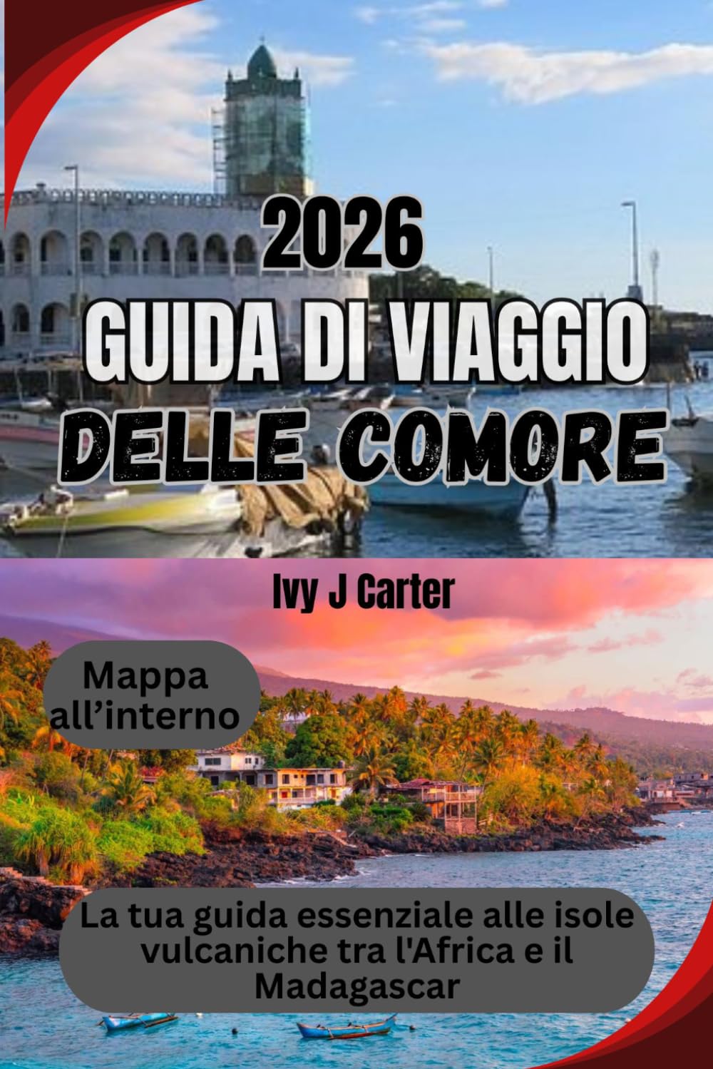 GUIDA DI VIAGGIO DELLE COMORE: La tua guida essenziale alle isole vulcaniche tra l'Africa e il Madagascar