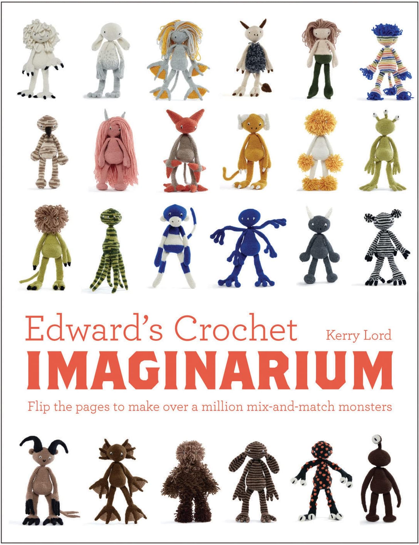 Edward's Crochet Imaginarium: Flip the pages to make over a million mix-and-match monsters (Edward’s Menagerie, 1)