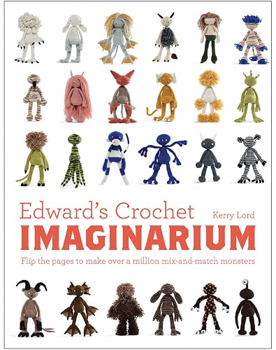 Edward's Crochet Imaginarium: Flip the pages to make over a million mix-and-match monsters (Edward's Menagerie)