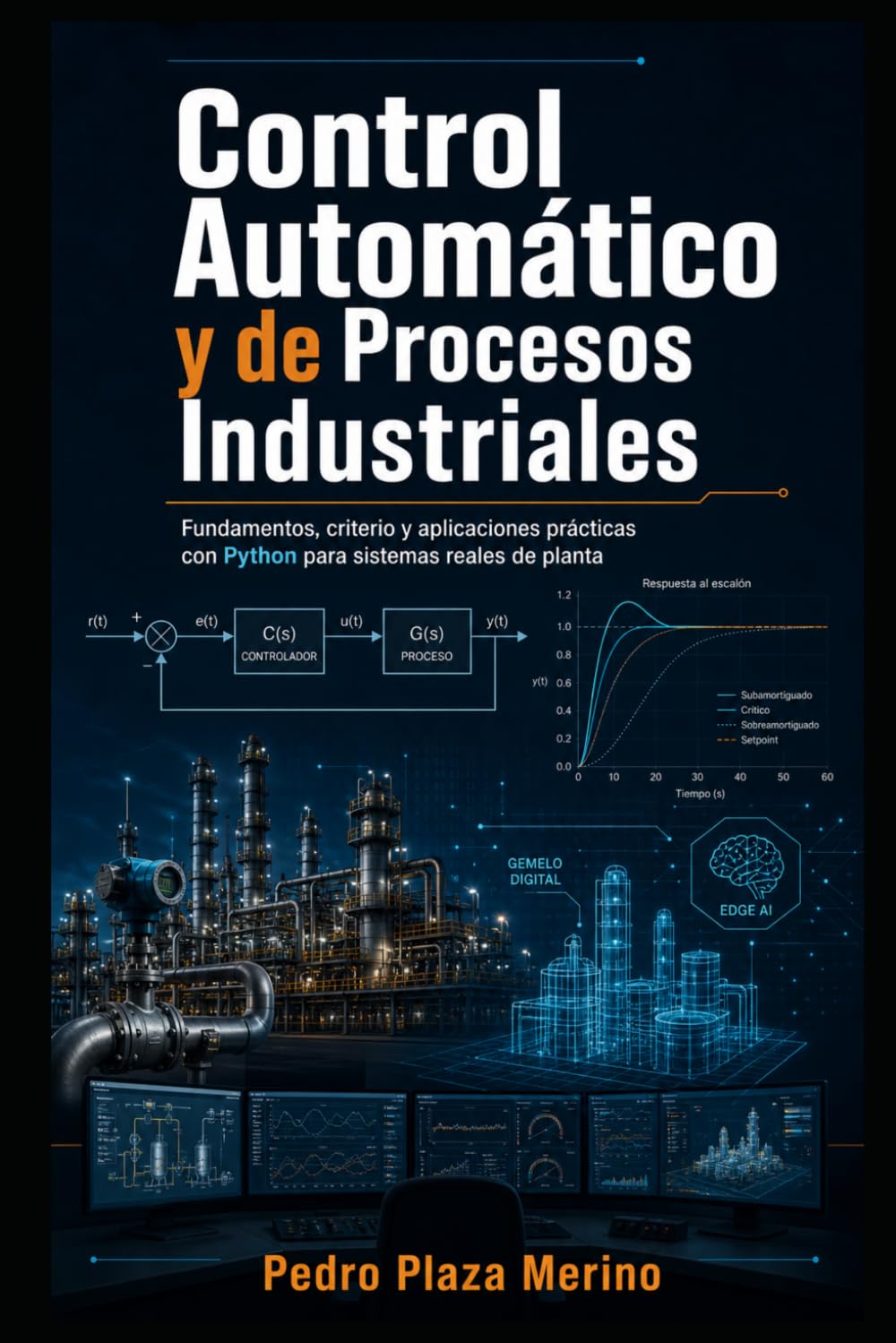 Control Automático y de Procesos Industriales: Fundamentos, criterio y aplicaciones prácticas con Python para sistemas reales de planta